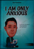 I am Only Anxious